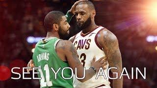 Kyrie Irving & LeBron James - "See You Again" (Emotional) Mix