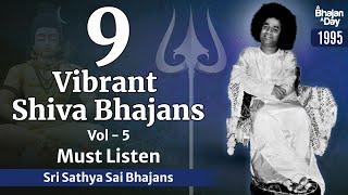 9 Vibrant Shiva Bhajans Vol - 5 | Sri Sathya Sai Bhajans