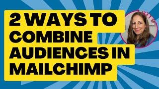 2 Ways to Combine Audiences in Mailchimp