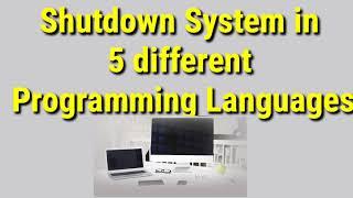 Shutdown System in 5 different Programming Languages