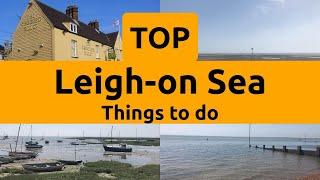 Top things to do in Leigh-on Sea, Southend-on-Sea | Essex - English
