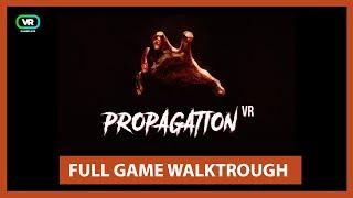 Propagation VR - Gameplay (no commentary)  - FULL GAME WALKTROUGH