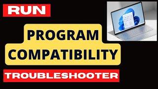 Run Program Compatibility Troubleshooter on Windows 11 / 10