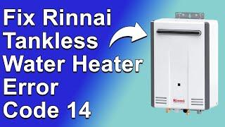 How To Fix Rinnai Tankless Water Heater Error Code 14 (Causes, Meaning, & Solutions - Simple Guide)