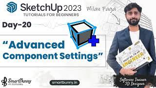SKETCHUP 2023 TUTORIALS IN HINDI DAY-20 | WHAT IS ADVANCED COMPONENT SETTINGS IN SKETCHUP