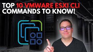 Top 10 VMware vSphere CLI commands you need to know!
