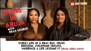 Living in Abuja with Deka George S1 Ep2 : Street life of a Rent boy ft Abuja Area Mama