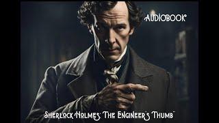 The Adventure of the Engineer’s Thumb: A Sherlock Holmes Mystery (Audio Narration)