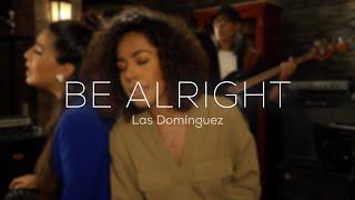 Todo va a estar bien - Las Domínguez (Be Alright)