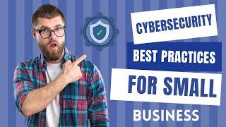 5 Cybersecurity Best Practices for Small Businesses