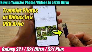 Galaxy S21/Ultra/Plus: How to Transfer Photos/Videos to a USB Drive