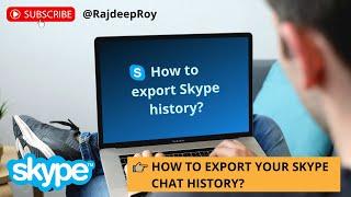 How to export your Skype chat history ?