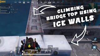 I CLIMBED THE BRIDGE TOP USING ICE WALLS... #PUBGMOBILE