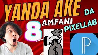 YANDA AKE AMFANI DA PIXELLAB PART8