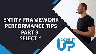 Don't SUCK With Entity Framework - Select * - Performance Tips Part 3