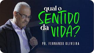 Qual é o Sentido da Vida? | Pastor Fernando Oliveira  - AD CRESCER EM CRISTO