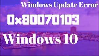 How to Fix Windows Update Error 80070103 - Error 80070103 Windows 10/8/7