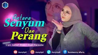 ANTARA SENYUM DAN PERANG - KARAOKE DUET TANPA VOCAL COWOK - AZMYUPIL