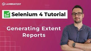 How To Generate Extent Reports In Selenium| Selenium 4 Tutorial With Java | LambdaTest