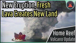 Home Reef Volcano Eruption Update; Fresh Lava Creates New Land