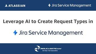 Leverage AI to Create Request Types in Jira Service Management