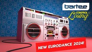 BARTEE - Losing Control (New Eurodance 2024)