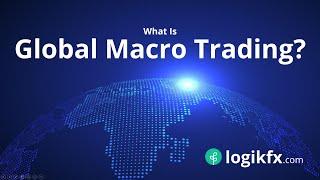 What Is Global Macro Trading?