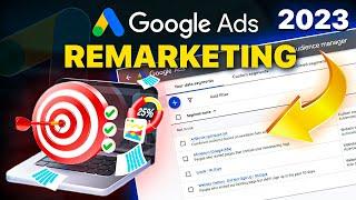 Google Ads Remarketing Complete Tutorial (2023) | STOP Leaving $$ on the Table