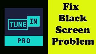 How to Fix TuneIn Radio App Black Screen Error Problem Solve in Android & Ios