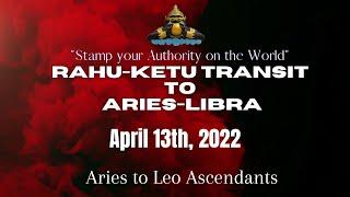 Rahu-Ketu transit to Aries/Libra on April 13th, 2022 - Power, ambition & Spiritual reunion- Part 1/2