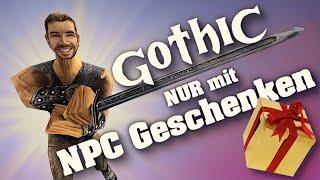 Gothic NUR mit NPC Geschenken