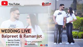 LIVE WEDDING || Balpreet & Ramanjot || Karma studio Bhullerheri 9417013166,9478701202