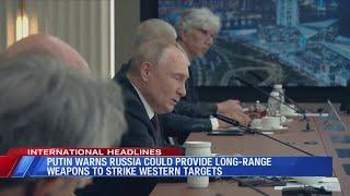 Putin warns Russia could provide long-range weapons to strike western targets