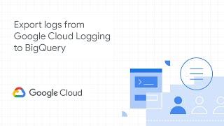 How to export logs from Google Cloud Logging to BigQuery