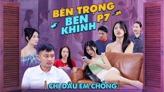 CHỊ DÂU EM CHỒNG | Bên Trọng Bên Khinh Phần 7 | Phim Tình Cảm Gia Đình Gãy TV