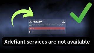 How to Fix Xdefiant services are not available at this time