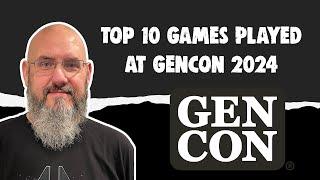 Top 10 Games Played at GenCon 2024 with Sam