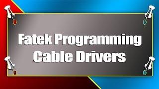 FATEK PROGRAMMING CABLE DRIVERS Lecture