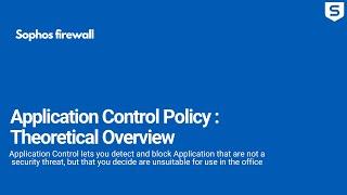 Sophos XGS firewall: Application Control Theoretical Overview