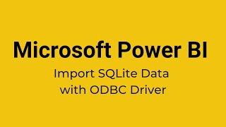 Power BI - How to Import SQLite Data Power BI