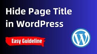 How to Hide Page Titles in WordPress  Easy and Fast