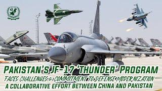 Pakistan's JF 17 'Thunder Jets': Faces Challenges & Commitment to Defense Modernization Strategy