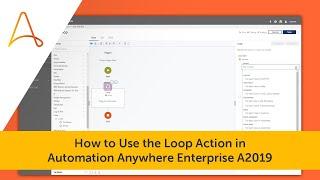 How to Use the Loop Action in Enterprise A2019 | Automation Anywhere RPA