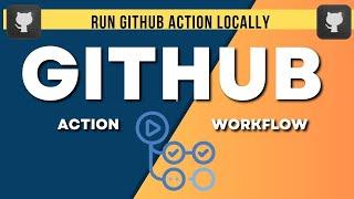 Github Action - Run workflow in your local computer