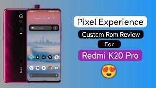 Pixel Experience Custom Rom Review For Redmi K20 Pro