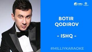 Botir Qodirov - Ishq | Milliy Karaoke