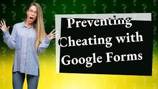 Is Google form detect cheating?