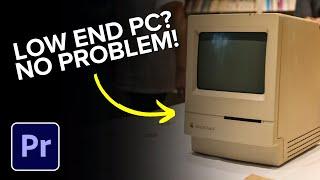 How to Run Premiere Pro on Low End PC