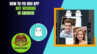 How to Fix Boo App Not Working in Android After New Updates