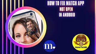 How to Fix Match App Not Open in Android After New Updates